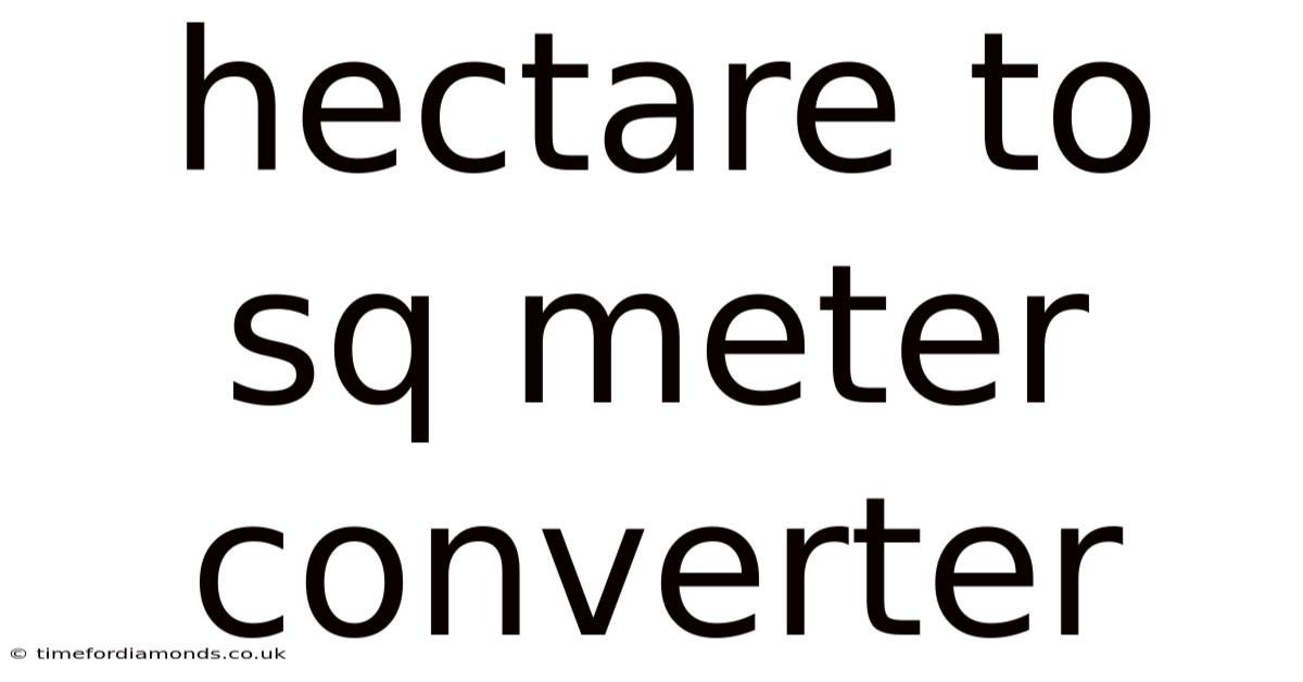 Hectare To Sq Meter Converter