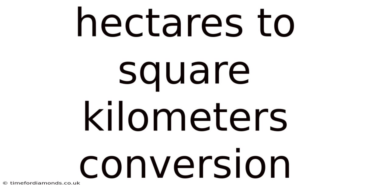 Hectares To Square Kilometers Conversion