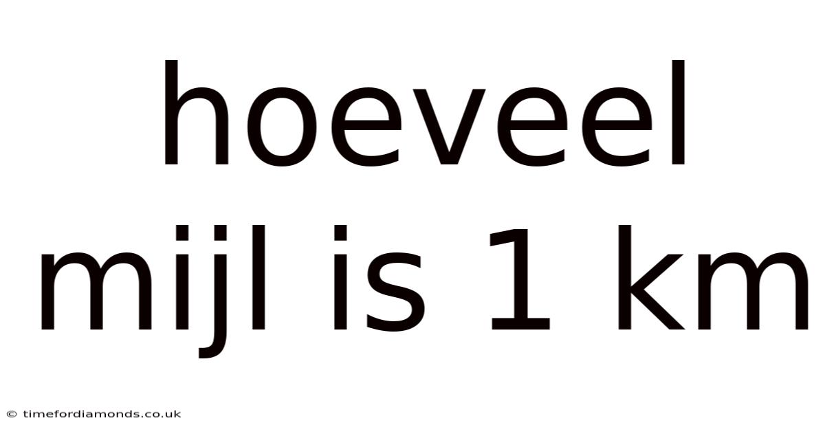 Hoeveel Mijl Is 1 Km