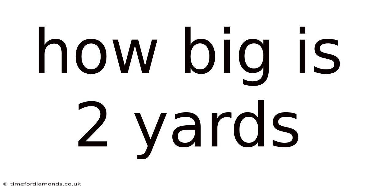 How Big Is 2 Yards