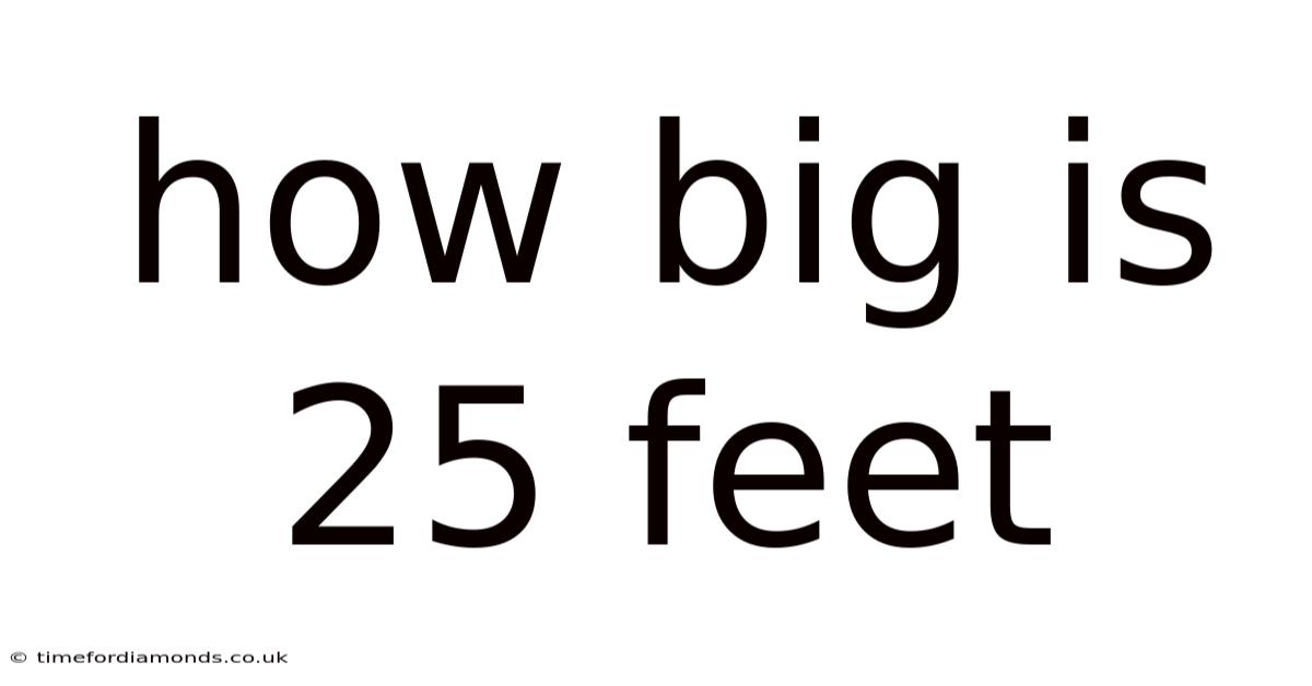 How Big Is 25 Feet