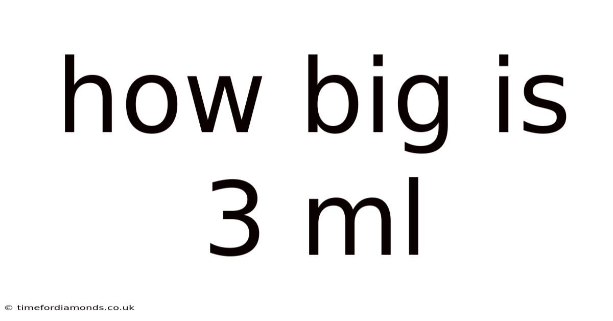 How Big Is 3 Ml