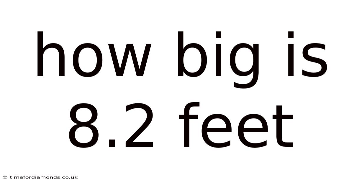 How Big Is 8.2 Feet