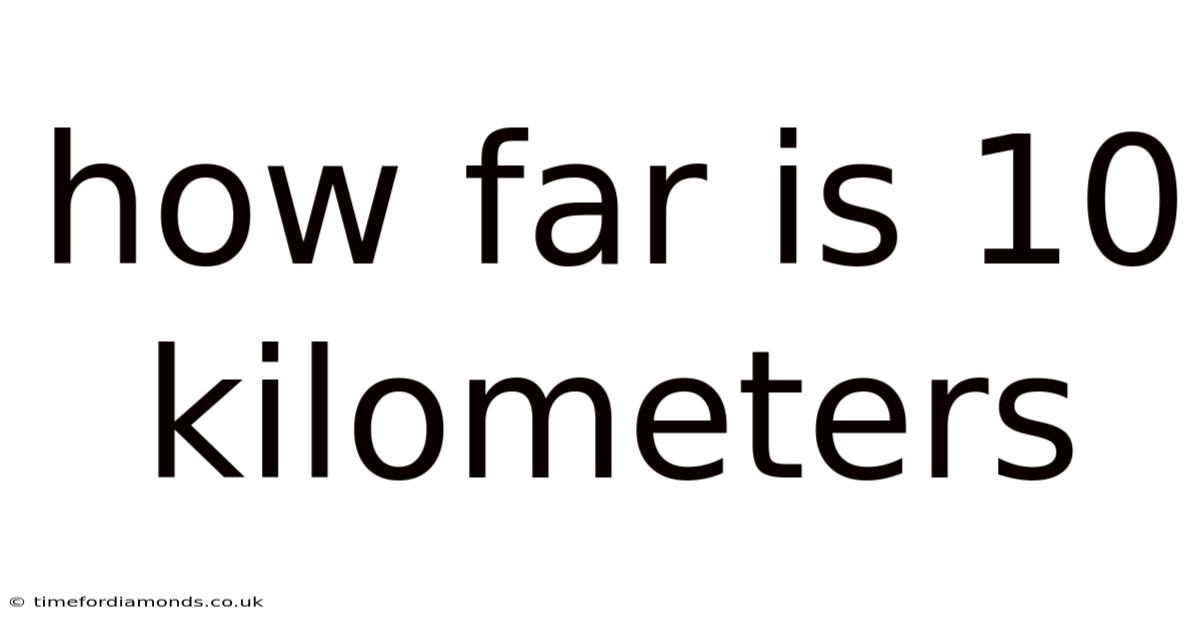 How Far Is 10 Kilometers