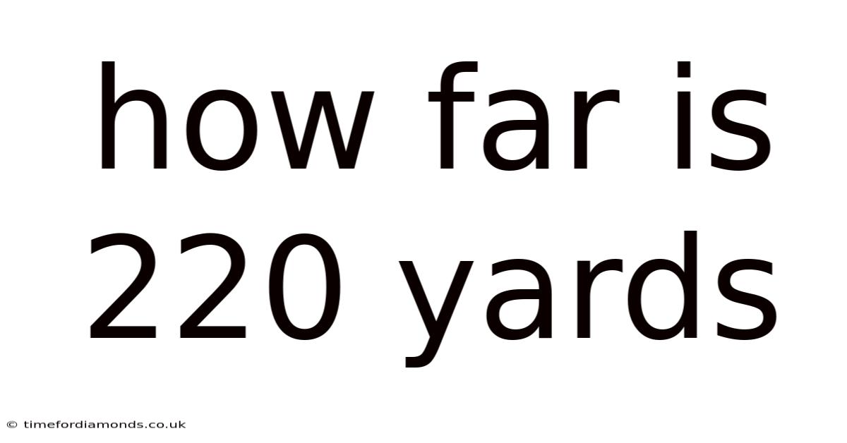 How Far Is 220 Yards