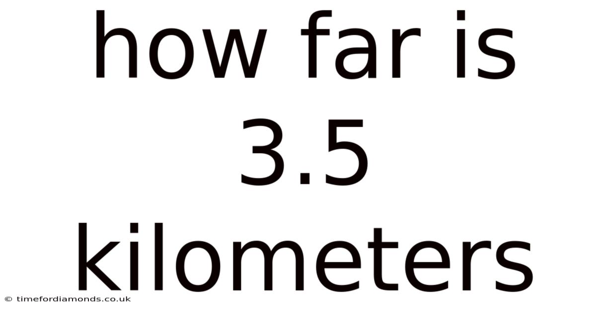 How Far Is 3.5 Kilometers