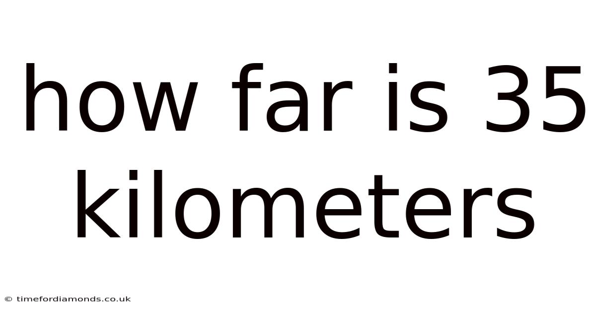 How Far Is 35 Kilometers