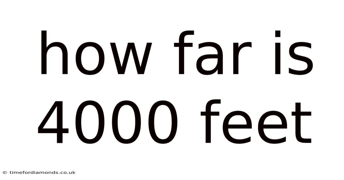 How Far Is 4000 Feet