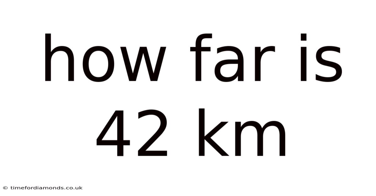 How Far Is 42 Km