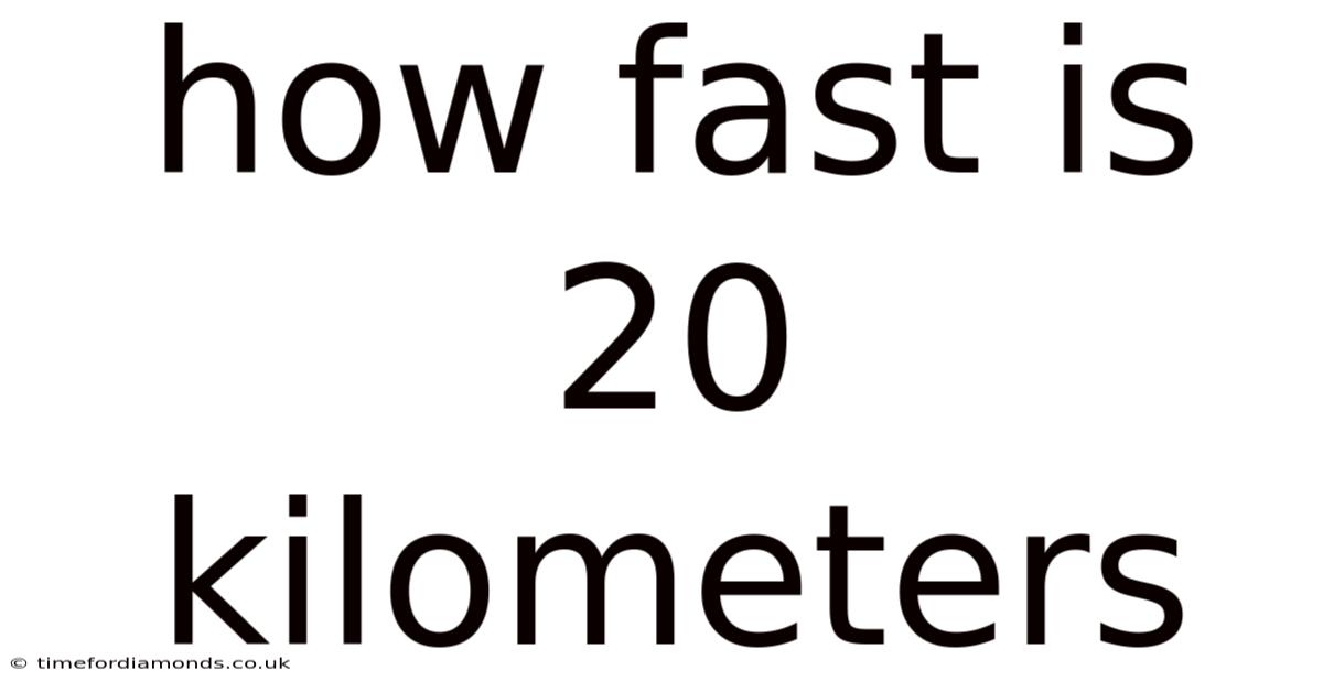 How Fast Is 20 Kilometers