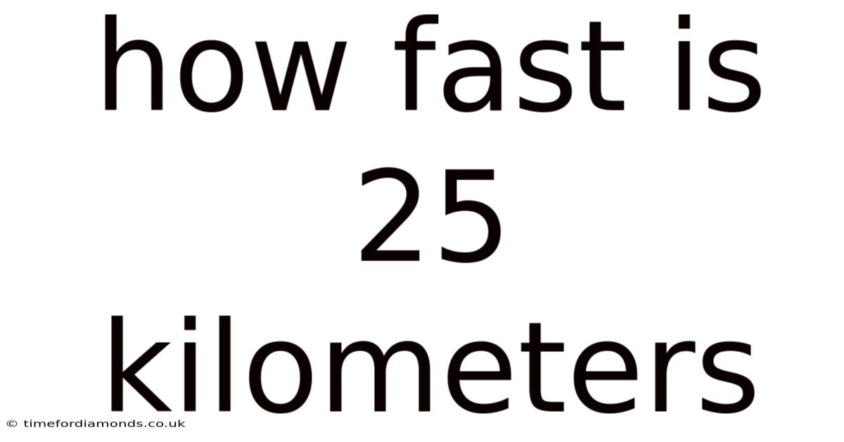 How Fast Is 25 Kilometers