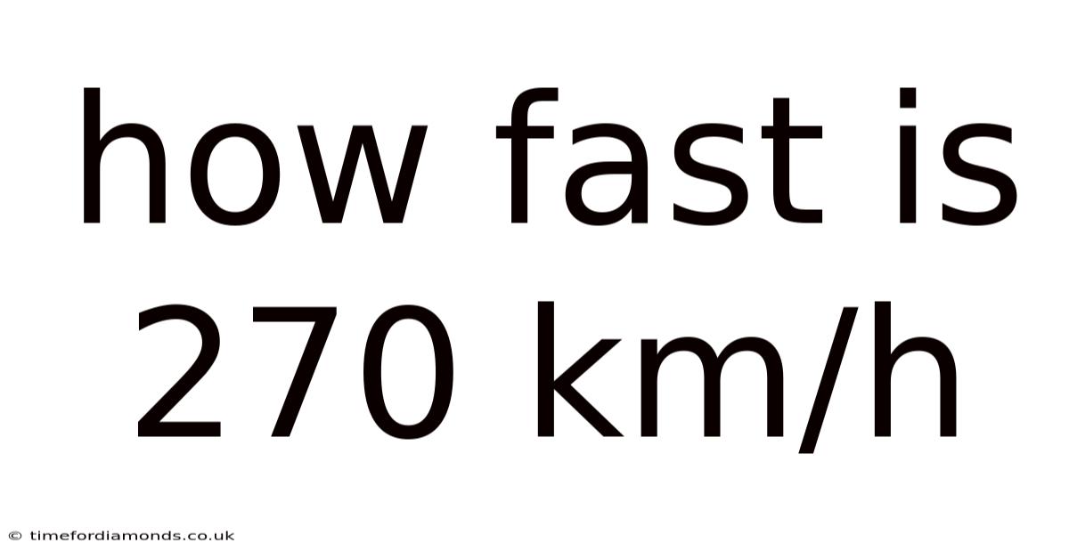 How Fast Is 270 Km/h