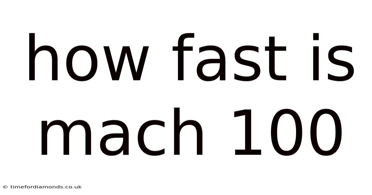 How Fast Is Mach 100