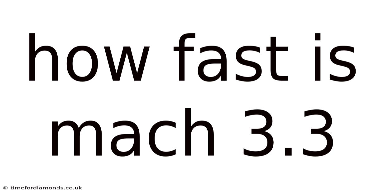 How Fast Is Mach 3.3