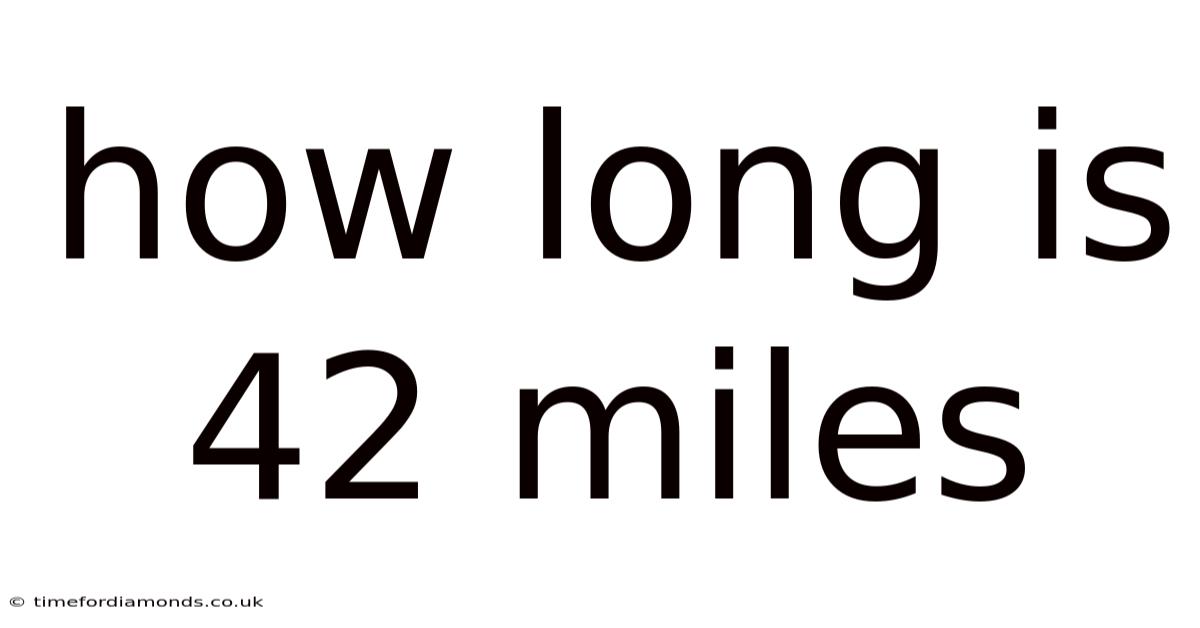 How Long Is 42 Miles
