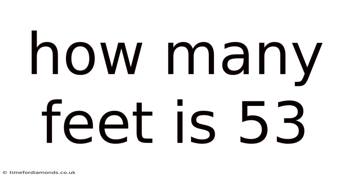 How Many Feet Is 53