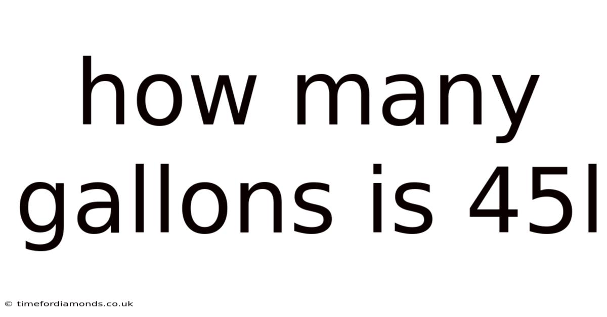How Many Gallons Is 45l