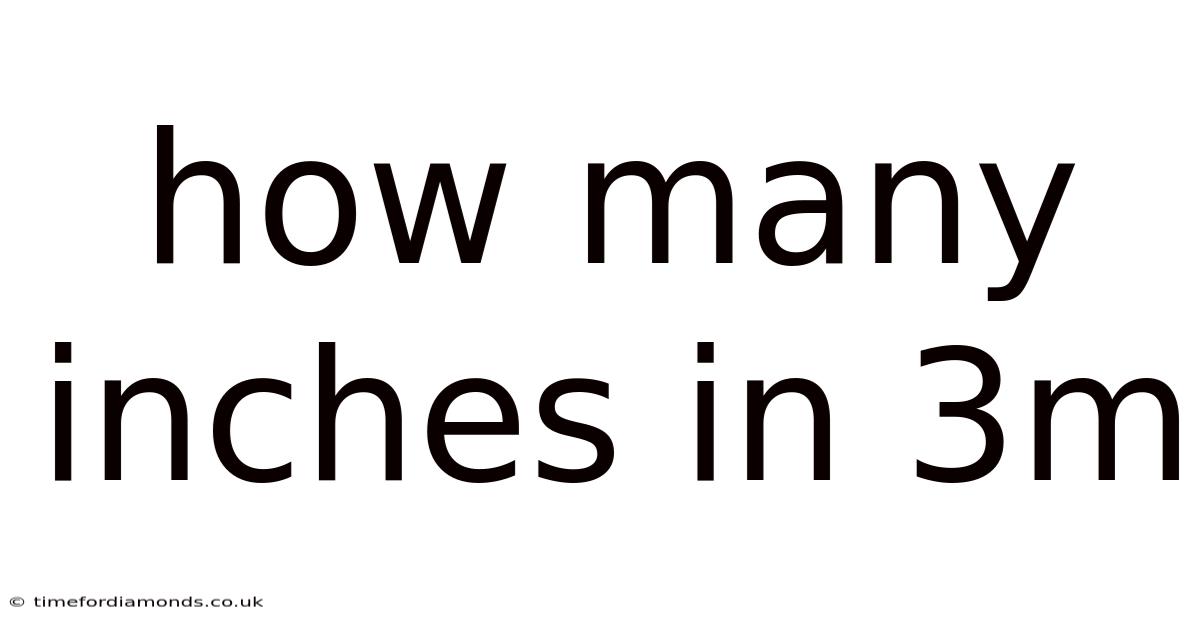 How Many Inches In 3m