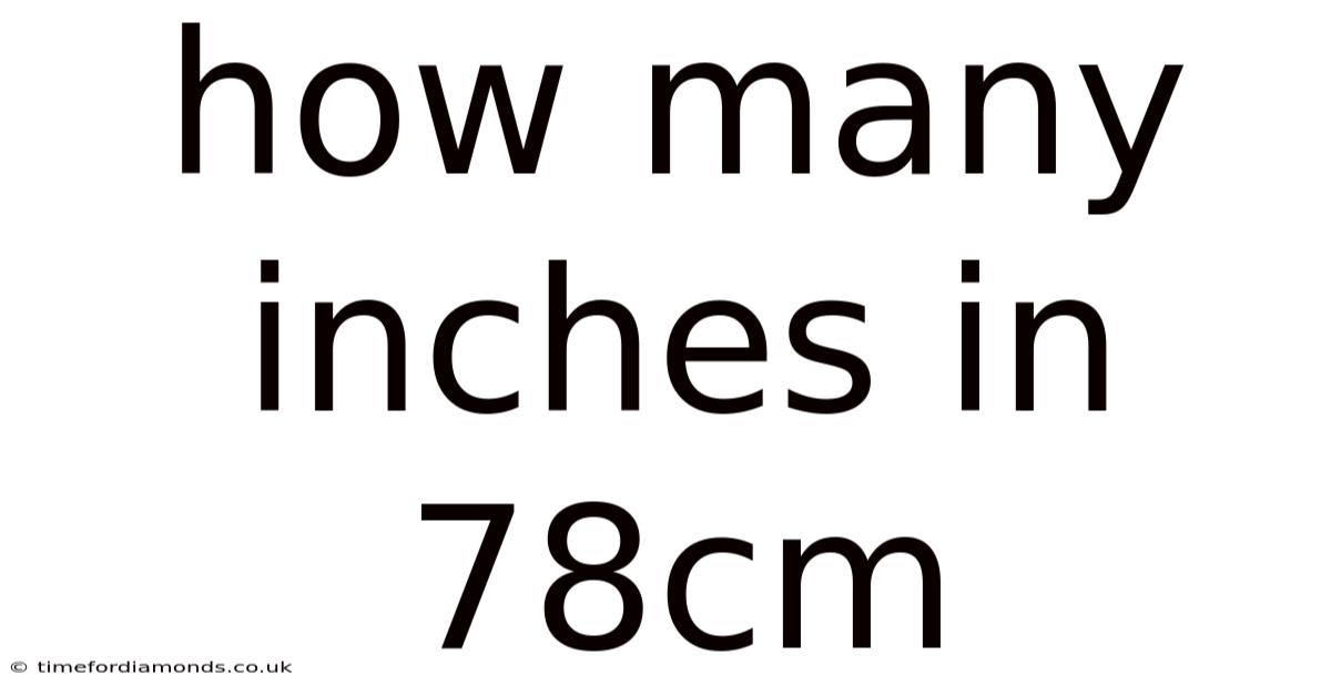 How Many Inches In 78cm