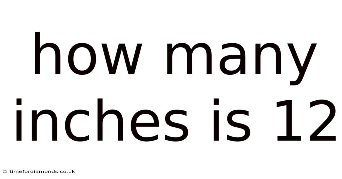 How Many Inches Is 12