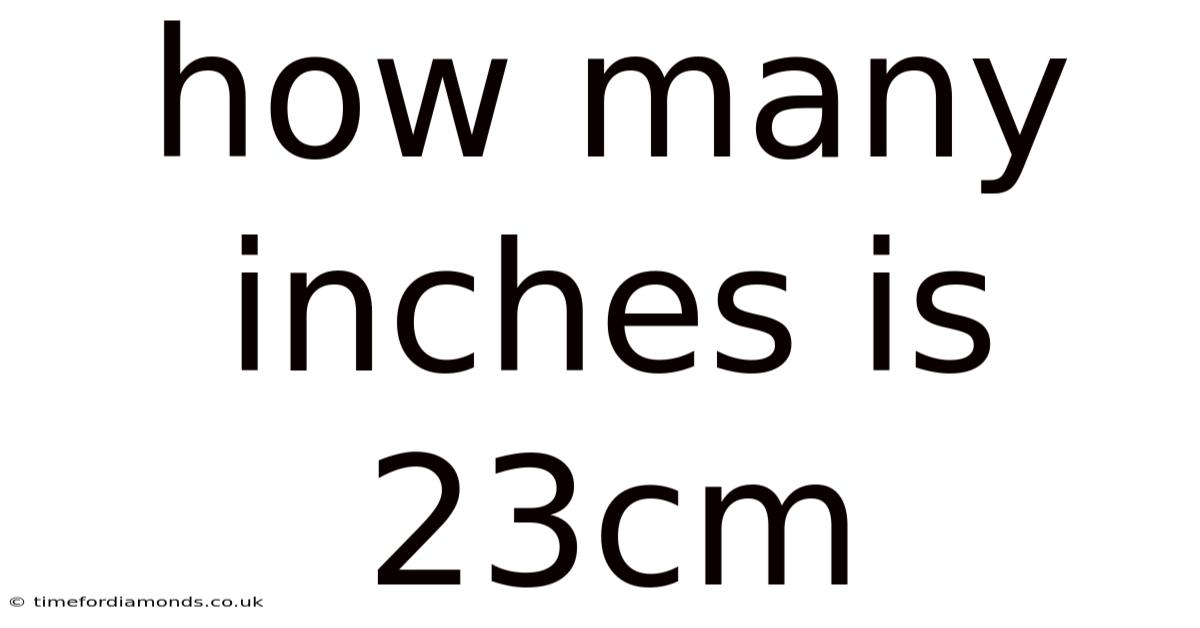 How Many Inches Is 23cm