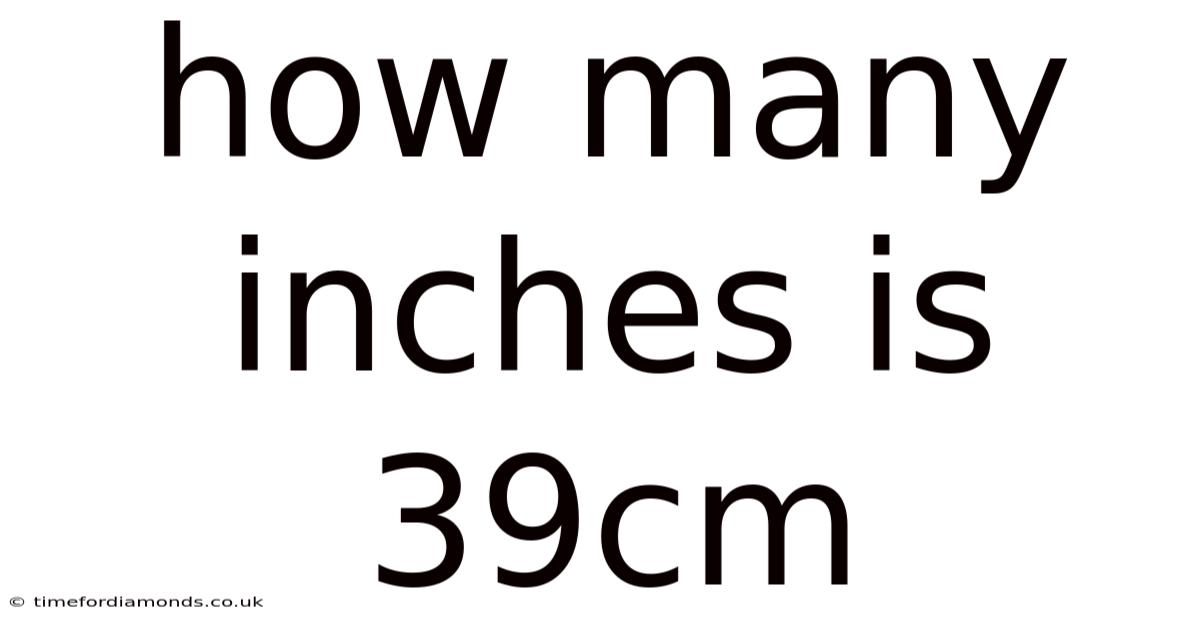 How Many Inches Is 39cm