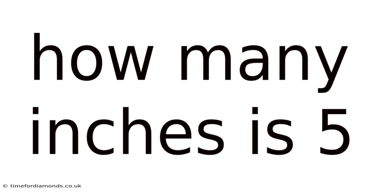 How Many Inches Is 5