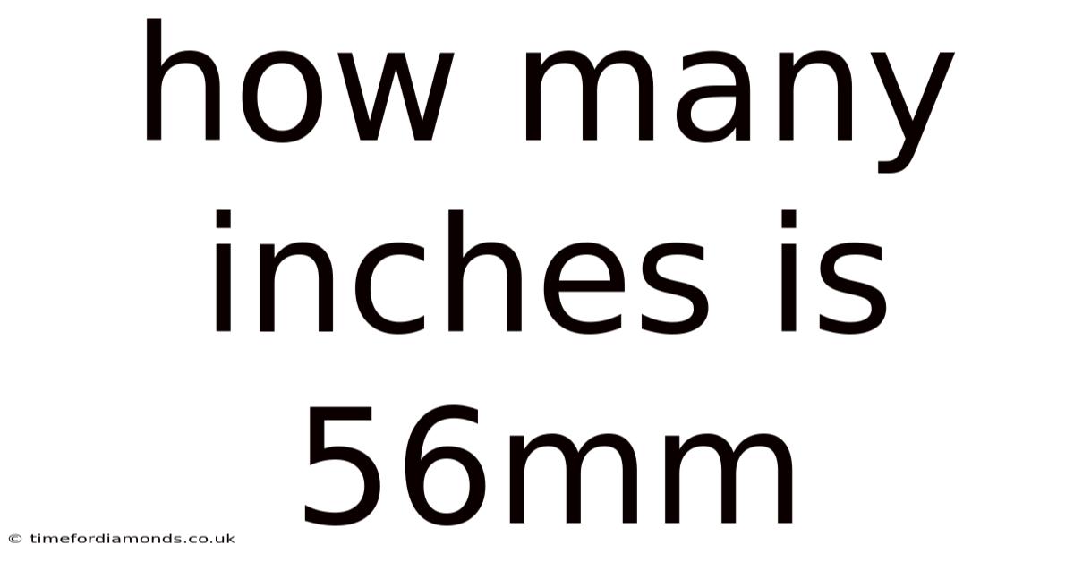 How Many Inches Is 56mm