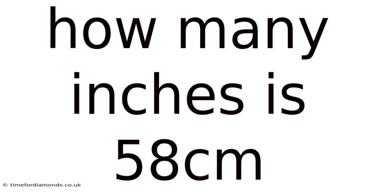 How Many Inches Is 58cm