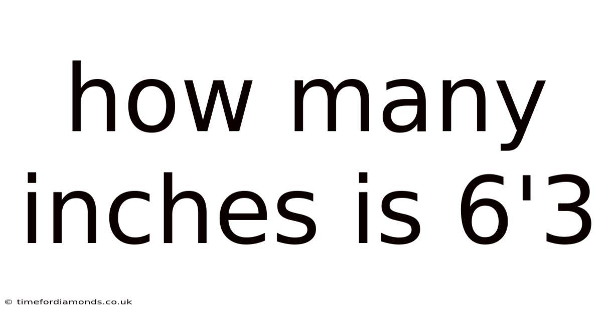 How Many Inches Is 6'3