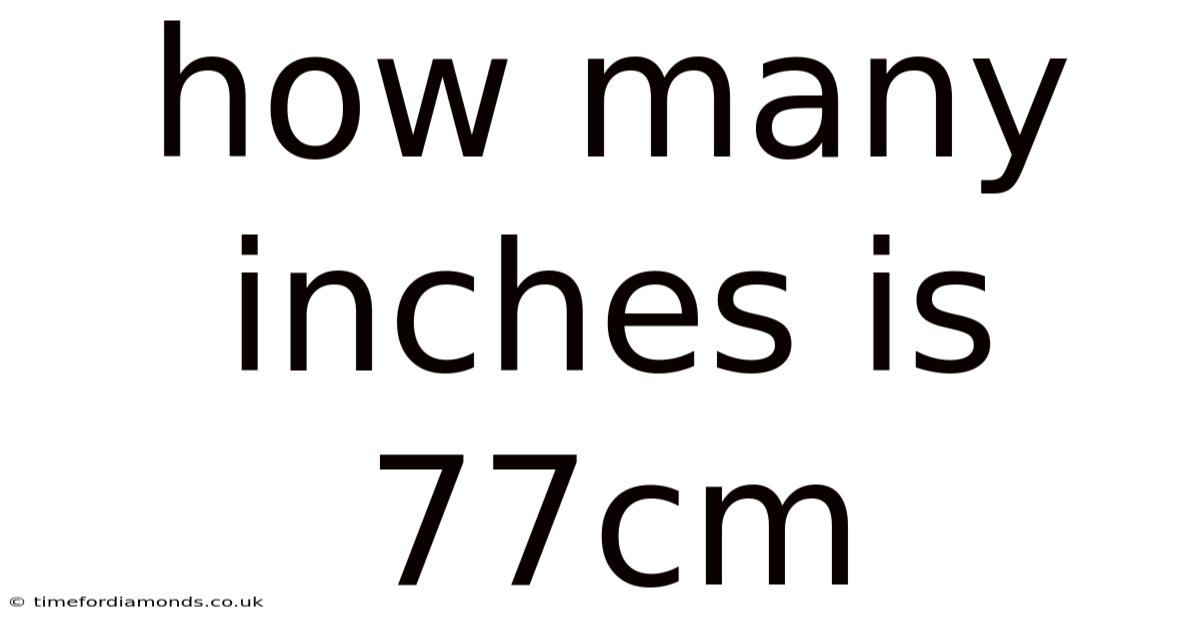 How Many Inches Is 77cm