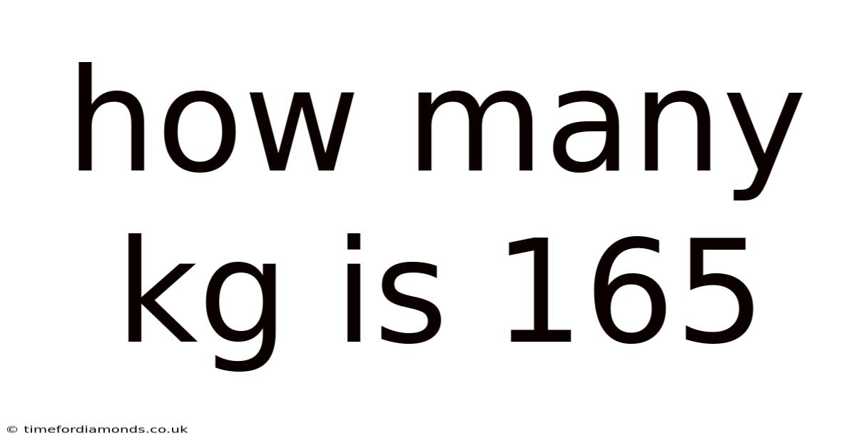 How Many Kg Is 165