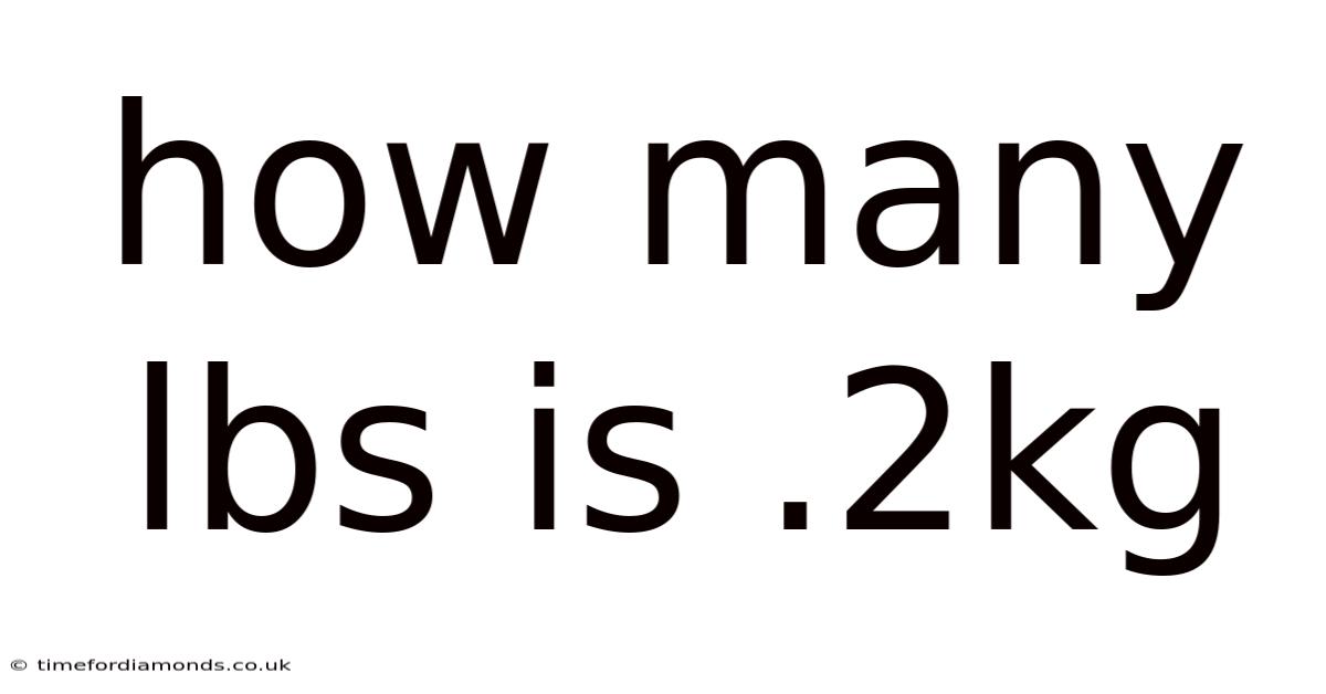 How Many Lbs Is .2kg