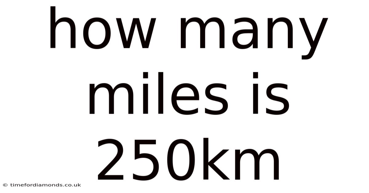 How Many Miles Is 250km