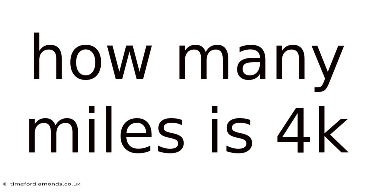 How Many Miles Is 4k