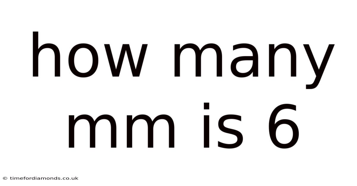 How Many Mm Is 6