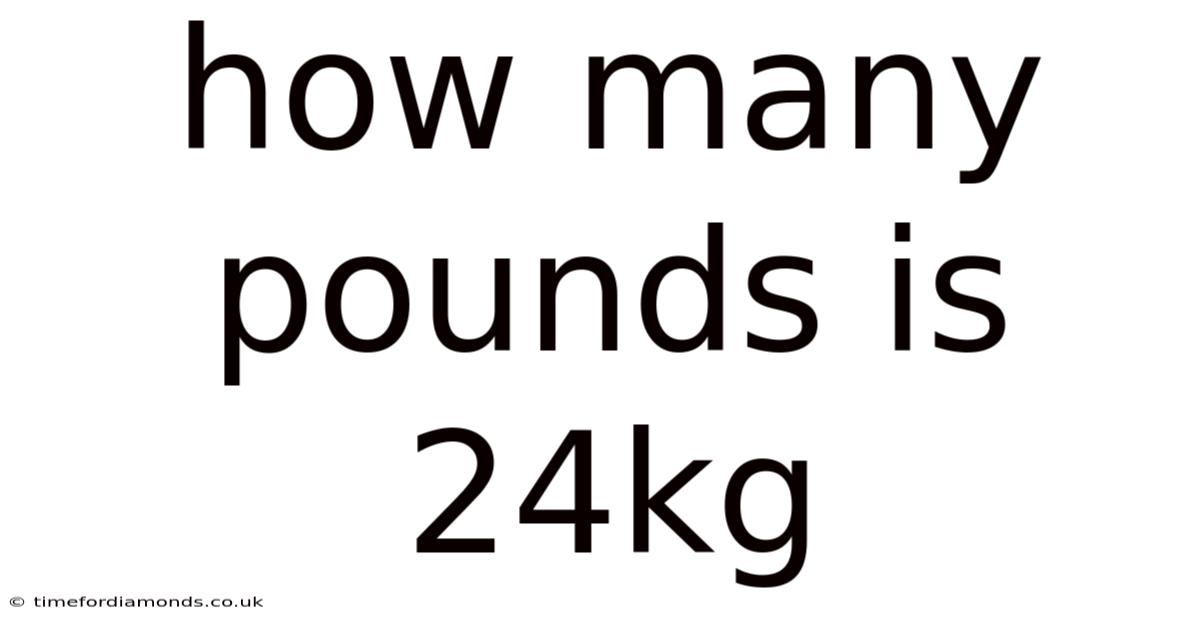 How Many Pounds Is 24kg