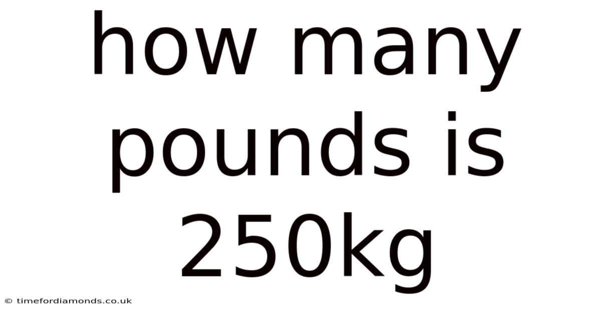 How Many Pounds Is 250kg
