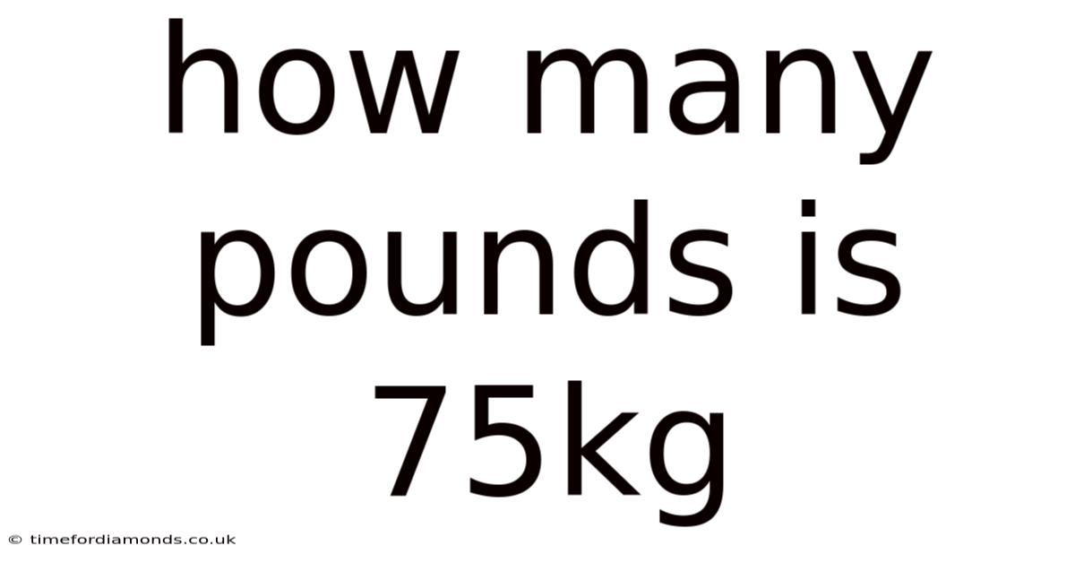 How Many Pounds Is 75kg