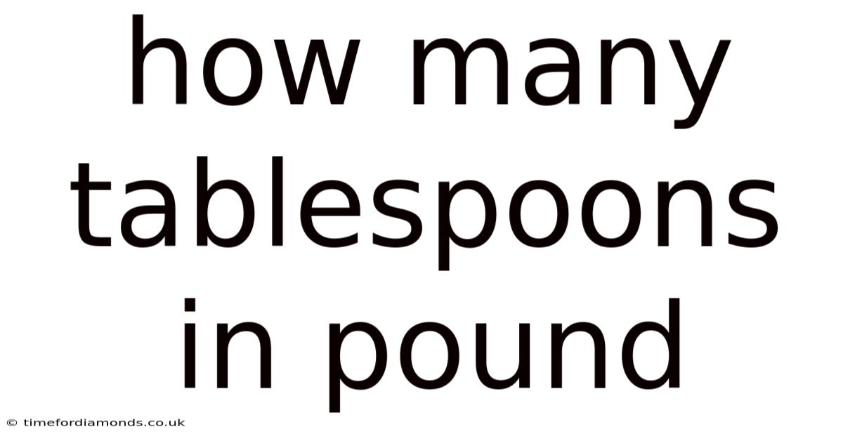 How Many Tablespoons In Pound