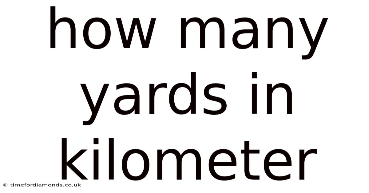 How Many Yards In Kilometer