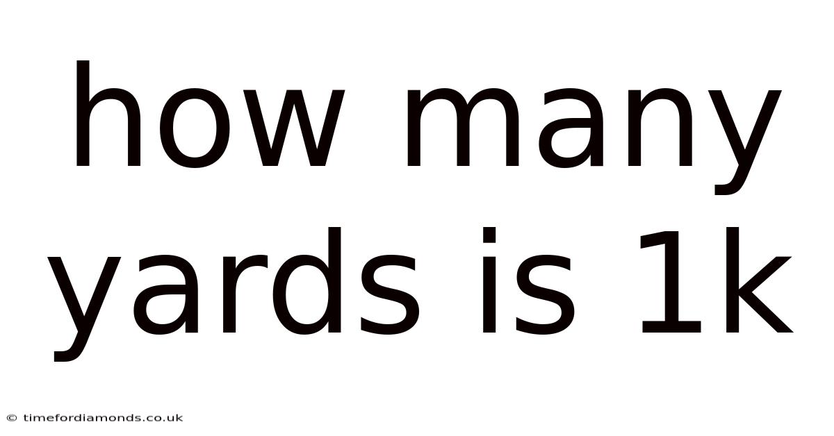 How Many Yards Is 1k