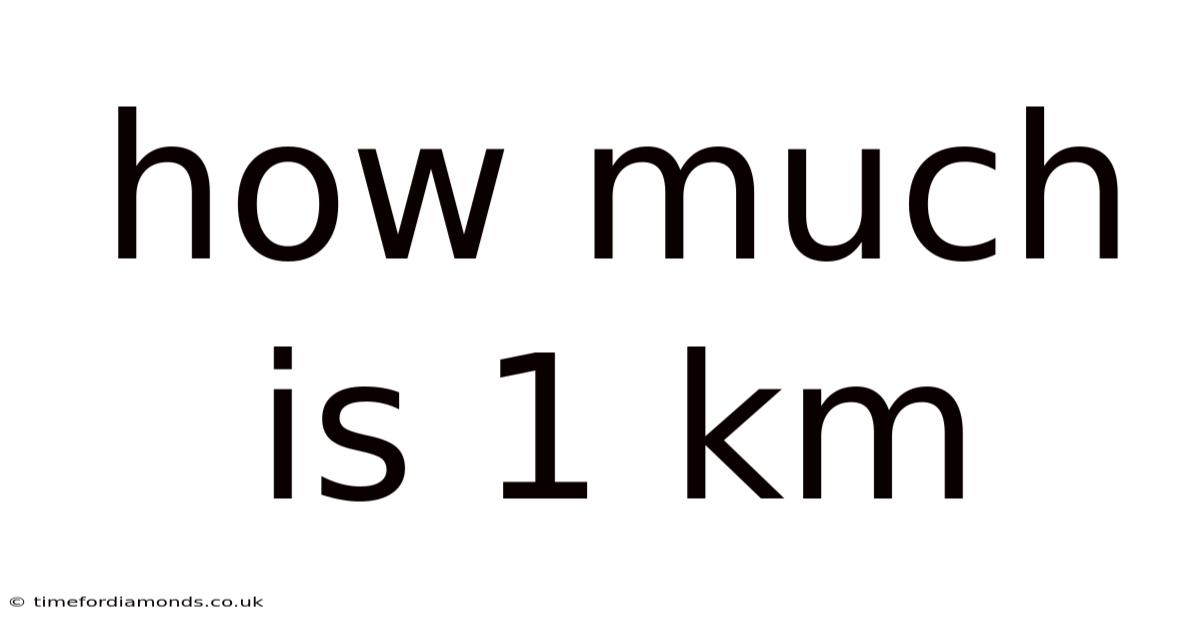 How Much Is 1 Km