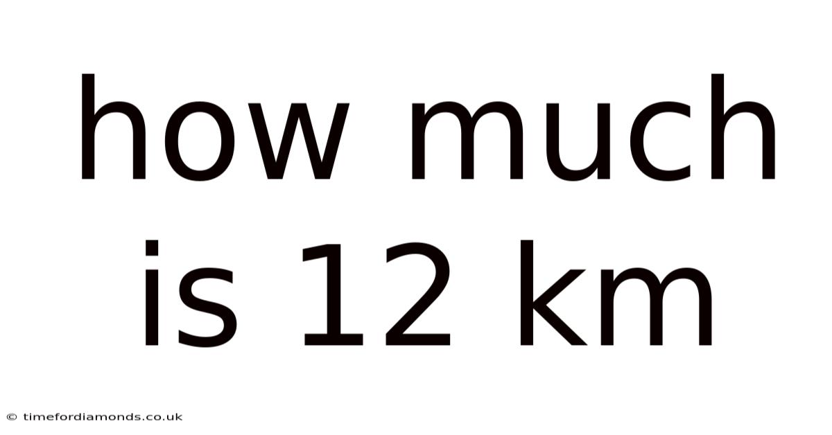 How Much Is 12 Km