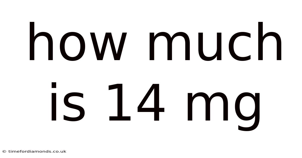 How Much Is 14 Mg
