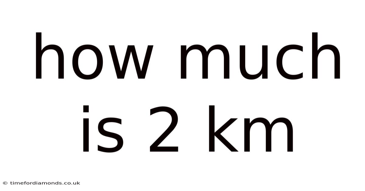 How Much Is 2 Km