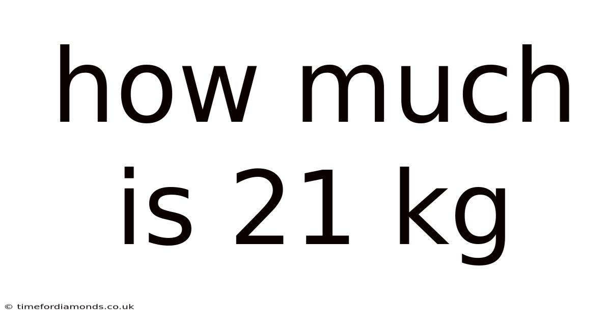 How Much Is 21 Kg