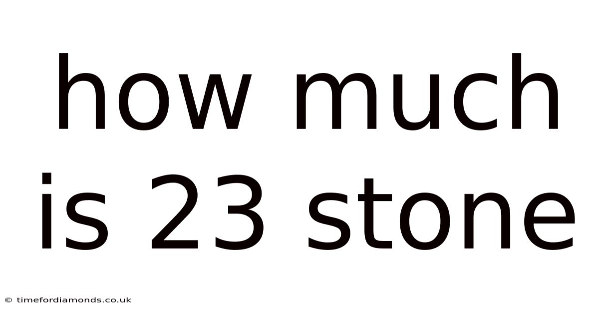 How Much Is 23 Stone