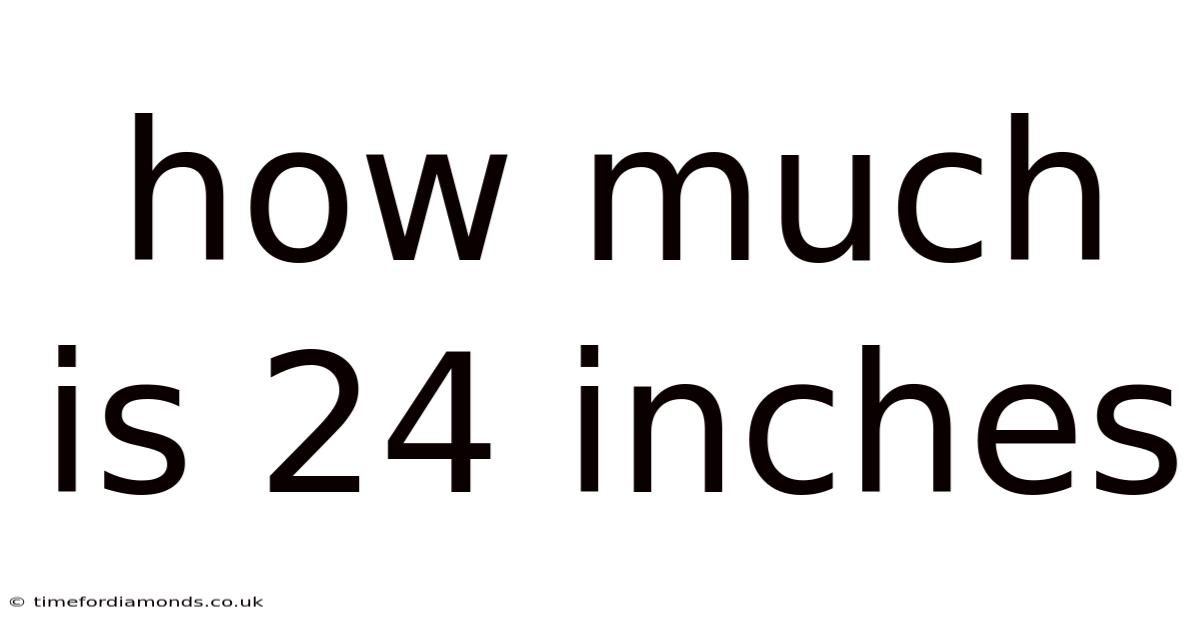 How Much Is 24 Inches