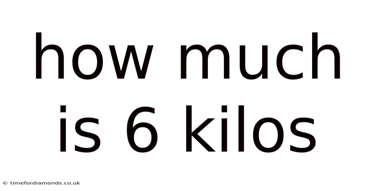 How Much Is 6 Kilos